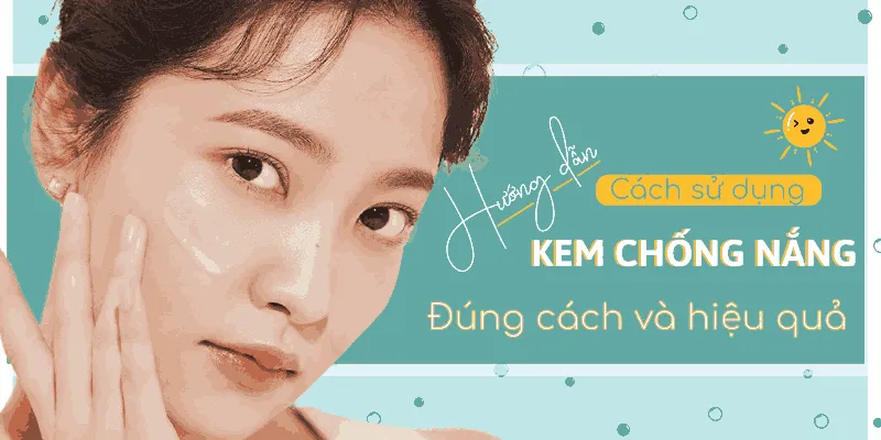 Làm Thế Nào Để Chống Nắng Hiệu Quả